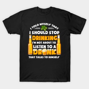 I Told Mysefl That I Should Stop Drinking T-Shirt